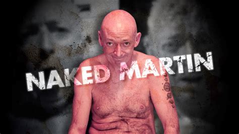 naked martin videos|The Man Who Finds Pure Joy in Being Constantly Naked